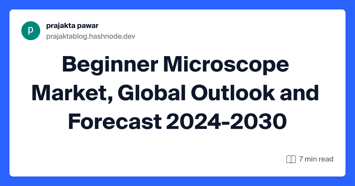 Beginner Microscope Market, Global Outlook and Forecast 2024-2030