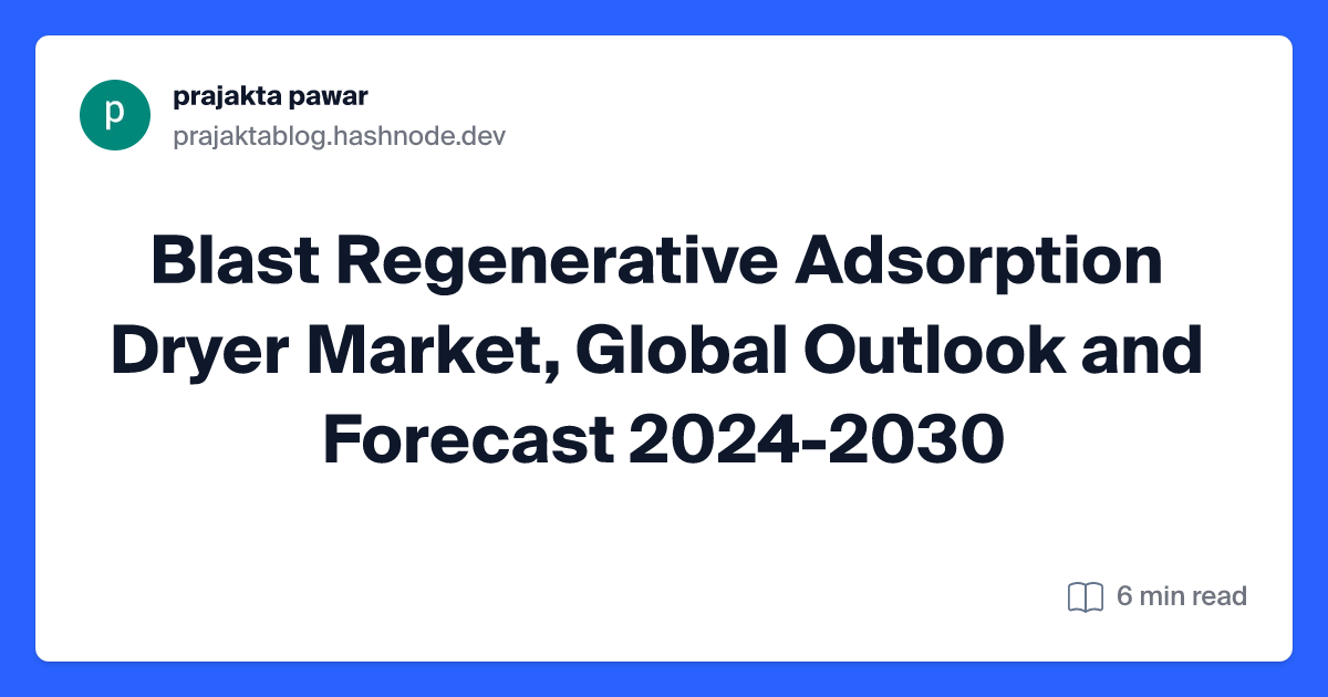 Blast Regenerative Adsorption Dryer Market, Global Outlook and Forecast 2024-2030