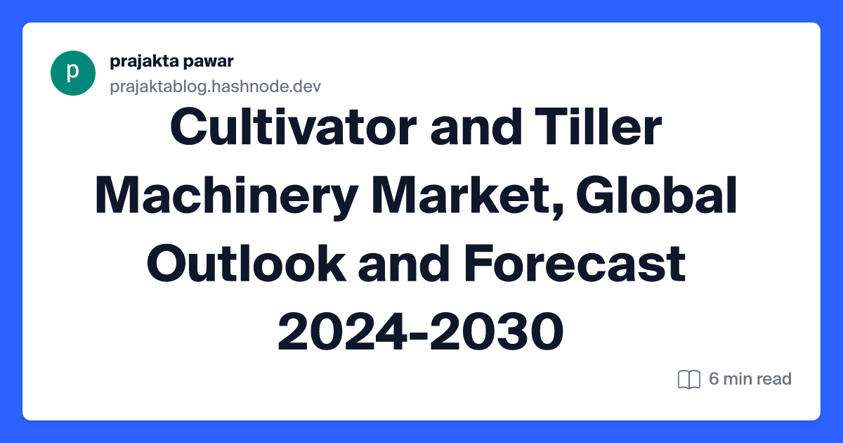 Cultivator and Tiller Machinery Market, Global Outlook and Forecast 2024-2030