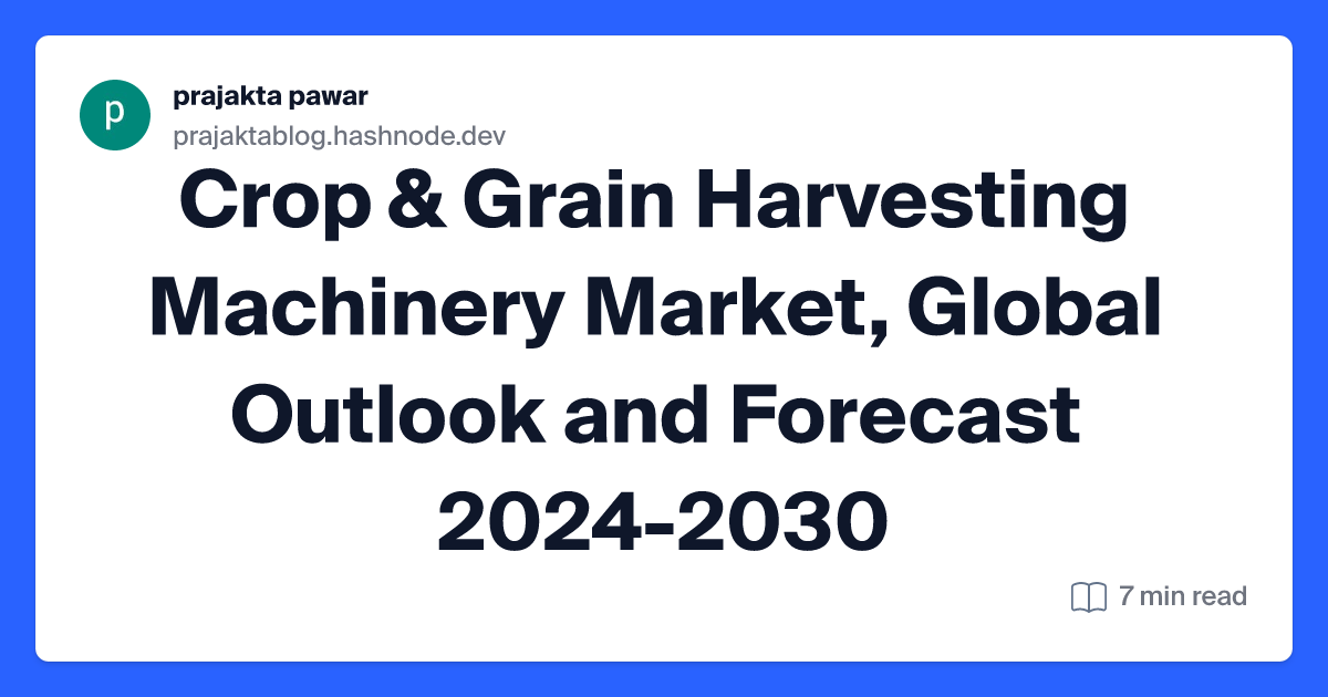 Crop & Grain Harvesting Machinery Market, Global Outlook and Forecast 2024-2030