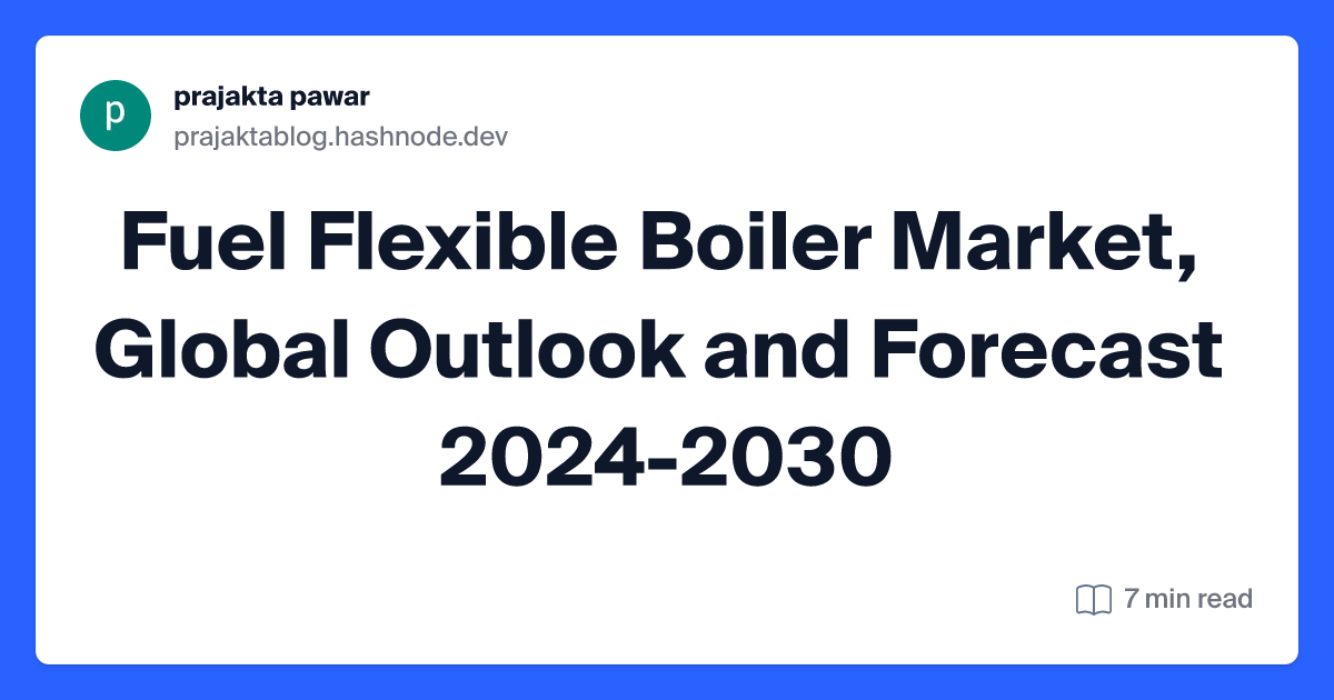 Fuel Flexible Boiler Market, Global Outlook and Forecast 2024-2030