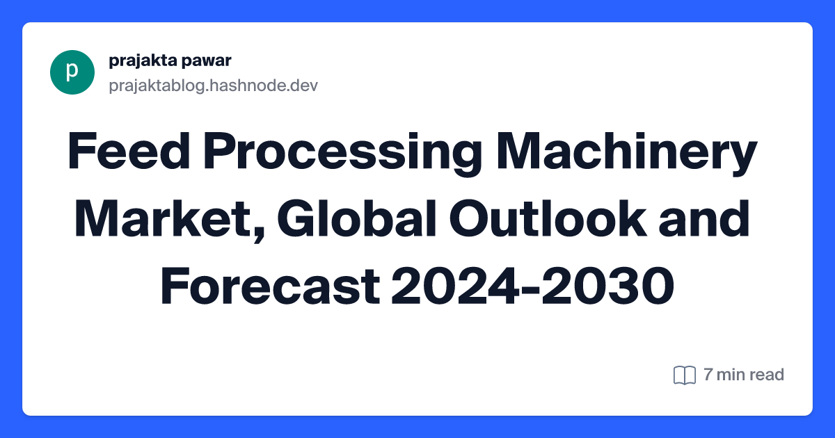 Feed Processing Machinery Market, Global Outlook and Forecast 2024-2030