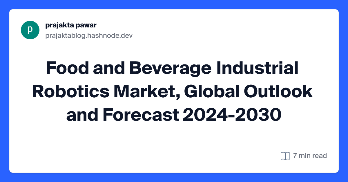 Food and Beverage Industrial Robotics Market, Global Outlook and Forecast 2024-2030