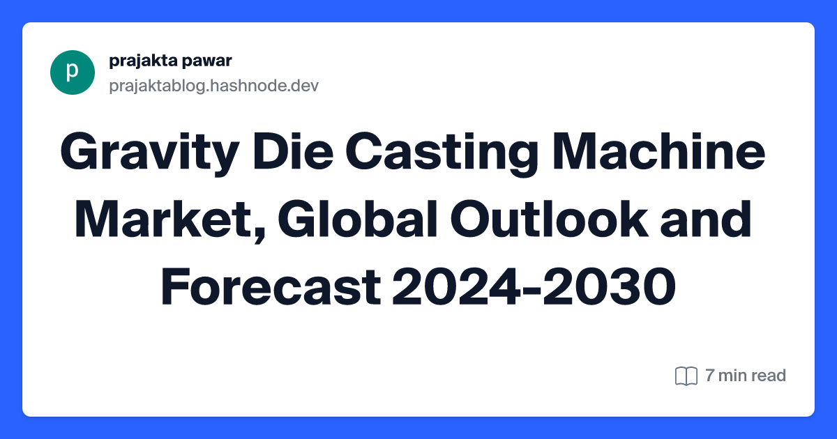 Gravity Die Casting Machine Market, Global Outlook and Forecast 2024-2030