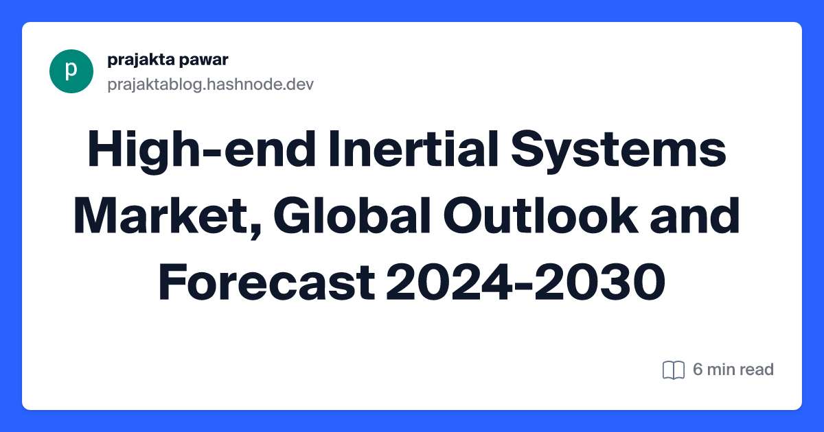 High-end Inertial Systems Market, Global Outlook and Forecast 2024-2030