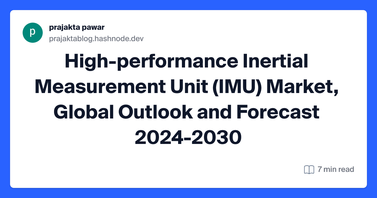 High-performance Inertial Measurement Unit (IMU) Market, Global Outlook and Forecast 2024-2030