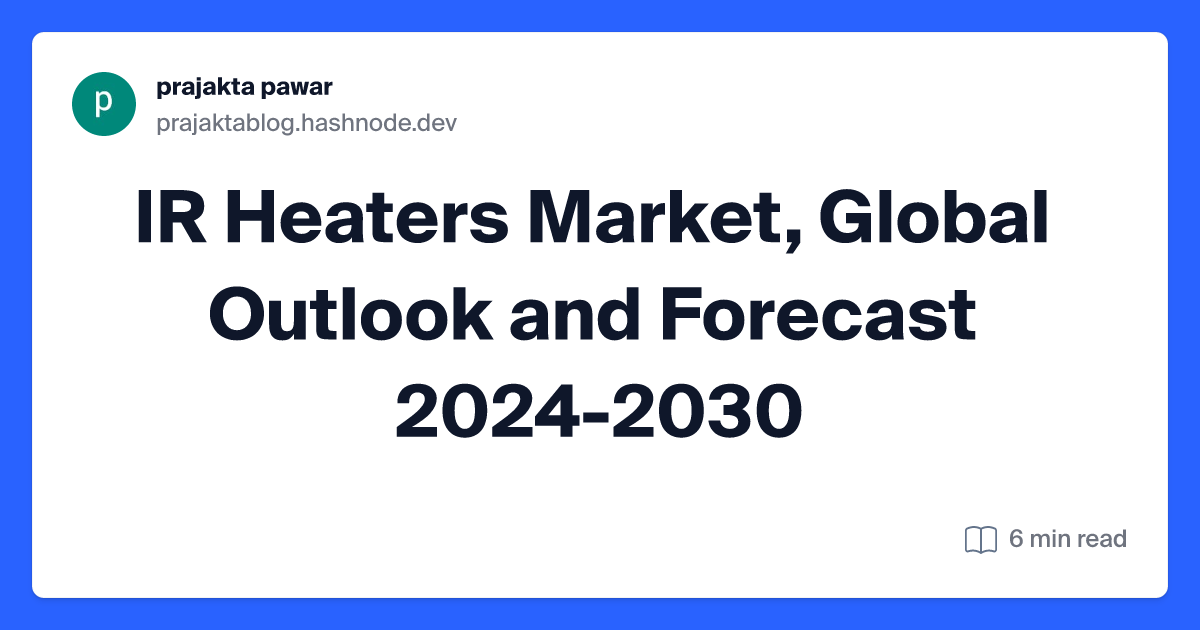 IR Heaters Market, Global Outlook and Forecast 2024-2030