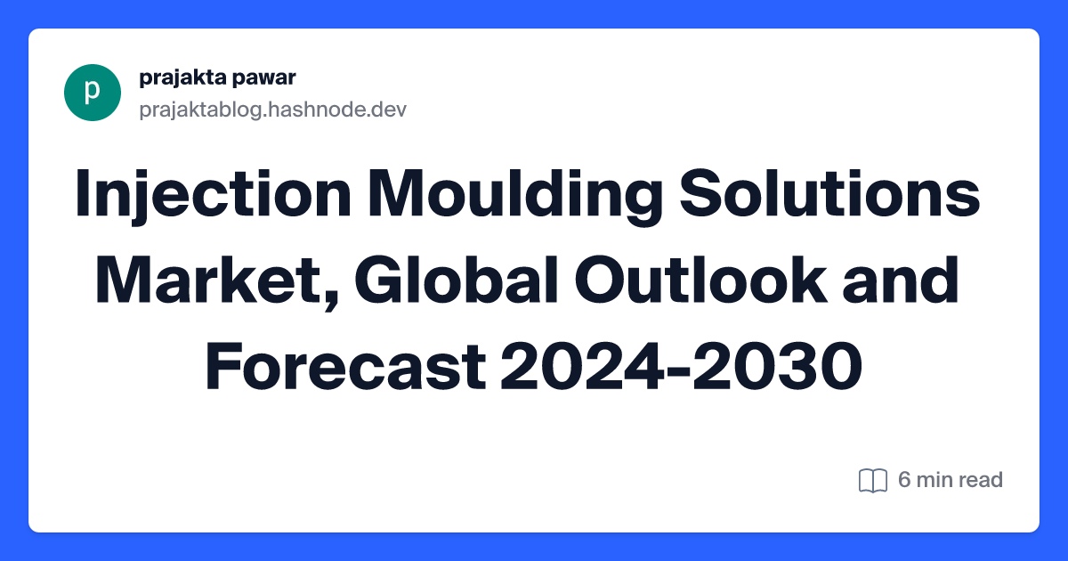 Injection Moulding Solutions Market, Global Outlook and Forecast 2024-2030