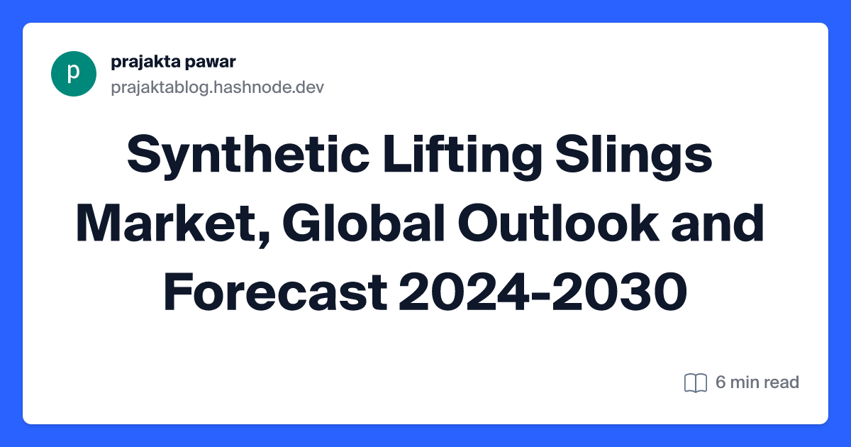 Synthetic Lifting Slings Market, Global Outlook and Forecast 2024-2030